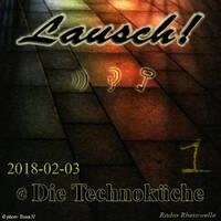 Lausch! @ Die Technoküche (2018-02-03) pt1 by Lausch!