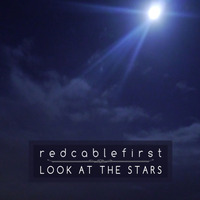 Redcablefirst - Look At The Stars by redcablefirst