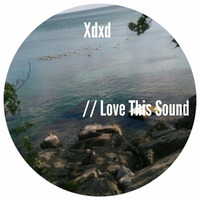 Xdxd - Love This Sound by GOAThive