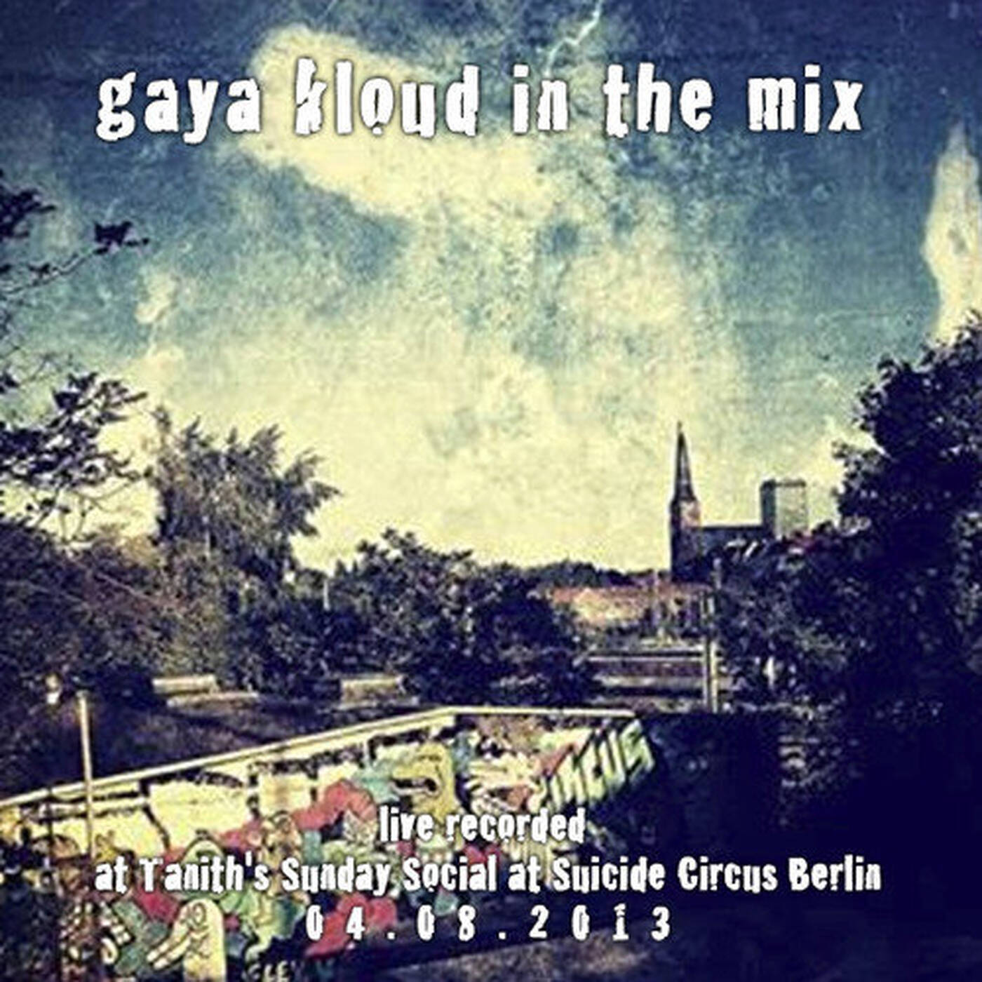 gaya kloud in the mix - live @ tanith's sunday social suicide berlin 04.08.2013 episode artwork