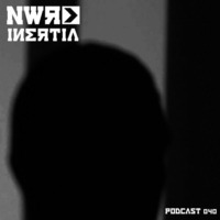 Inertia NWR Podcast 040 by nextweekrecords