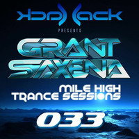 Mile High Trance Sessions 033 - Grant Saxena Guestmix by Jack-Jack / PepperJack / Jack Sqrd