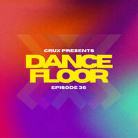 Dancefloor X [Episode 36] by CruX press. Dancefloor X