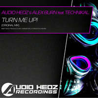 Audio Hedz & Alex Burn feat. Technikal - Turn Me Up! [OUT NOW] by AudioHedz