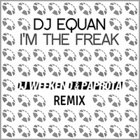 DJ Equan - I'm The Freak (DJ Weekend &amp; Paprota Remix) by DJ Weekend