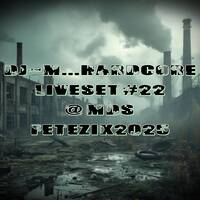 Dj~M...Hardcore LiveSet #22 @ MDS - Fête De La Musique 2025 by Dj~M...