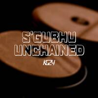 S'gubhu Unchained by KGZY