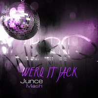 Werq It Jack (JUNCE Mash) by JUNCE