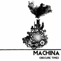 Obscure Times pt. IV: Machina by Obscure Times