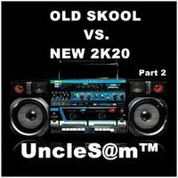 UncleS@m™ - OLD SKOOL VS. NEW 2K20 Part 2 by UncleS@m™