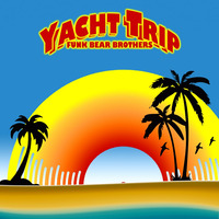 YACHT TRIPS SERIES by FUNK BEAR BROTHERS