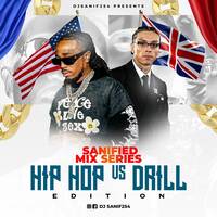 DJSANIF254 - SANIFIED MIX SERIES HIP HOP VS DRILL EDITION. by DjSanif254