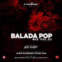 Balada Pop Mix Vol.02 - @DJJOSEKNIGHT - @MIXERBESTTEAM by MIXER BEST TEAM