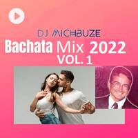 DJ michbuze - Bachata mix best of 2022 vol 1 (192) by michbuze