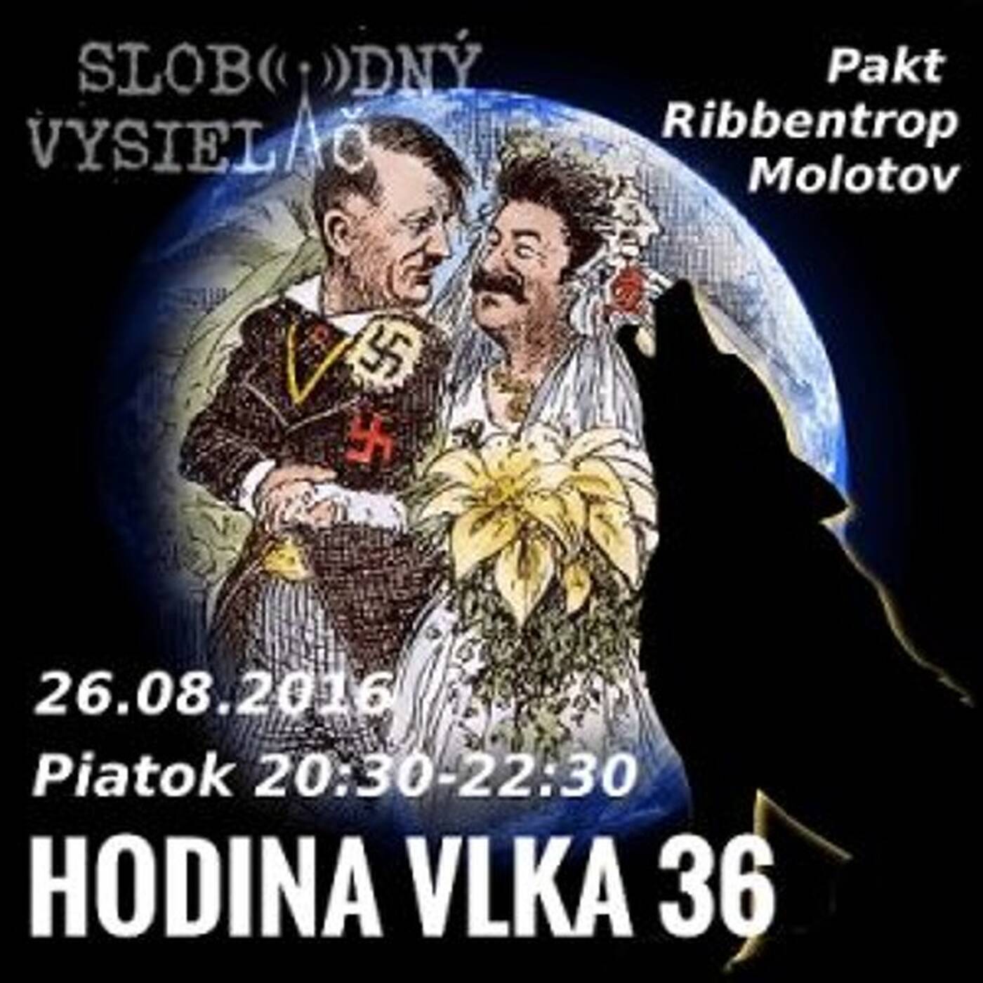 Hodina Vlka 36 - 2016-08-26 udalosti aktuálneho týždňa /pakt Ribbentrop-Molotov/ episode artwork