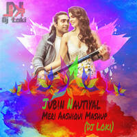 Jubin Nautiyal Meri Aashiqui Mashup (Dj Loki) by Dj Loki