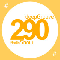 deepGroove Show 290 by deepGroove [Show] by Martin Kah