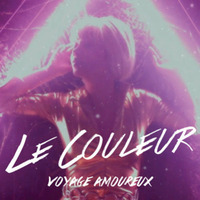 Le Couleur - Voyage Amoureux (Xtopher Remix) by Xtopher