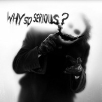 Why so serious by rul3s