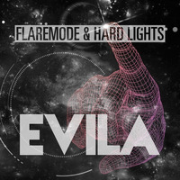 Flaremode &amp; Hard Lights - Evila by Flaremode