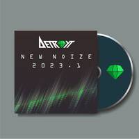 Detroyt - New Noize 2023.1 by Detroyt