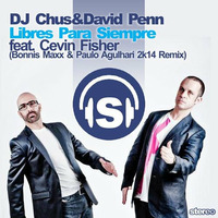 DJ Chus &amp; David Penn - Libres Para Siempre (Bonnis Maxx &amp; Paulo Agulhari  2k14 Remix) by DJ Paulo Agulhari