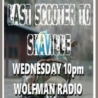 Last Scooter To Skaville 24-06-2026 by WolfmanRadioShows