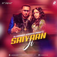 Saiyaan Ji (Remix) - DJ Orange by All Indian DJs Drive