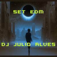 SET EDM DJ JULIO ALVES 08-04-2021 by DJ Julio Alves