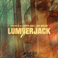 Extasia & Zuben Feat. Joe Welch - Lumberjack (Ennzo Dias Remix) by Ennzo Dias