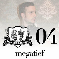 beatbar.butze podcast 04 - megatief by megatief