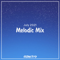 Melodic Mix - July 2021 by Cerulean
