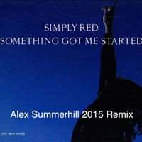 Simply Red - Something Got Me Started (Alex Summerhill 2015 Remix) FREE DL by Alex Summerhill