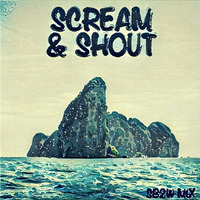 Scream &amp; Shout (SB2W Mix) by alxwlfe