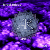 AKLoo6-Israel Toledo-Ayer- Snippets by Chris Hearing