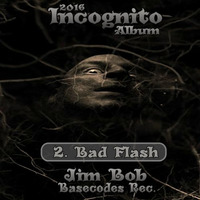 BAD FLASH [ORIGINAL MIX] - JIM BOB (ALBUM INCOGNITO)-PREVIEW- by  Jim Bob