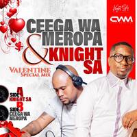 Knight SA &amp; Ceega Wa Meropa - Valentine Special Mix (Side A Mixed By Knight SA) by Knight SA