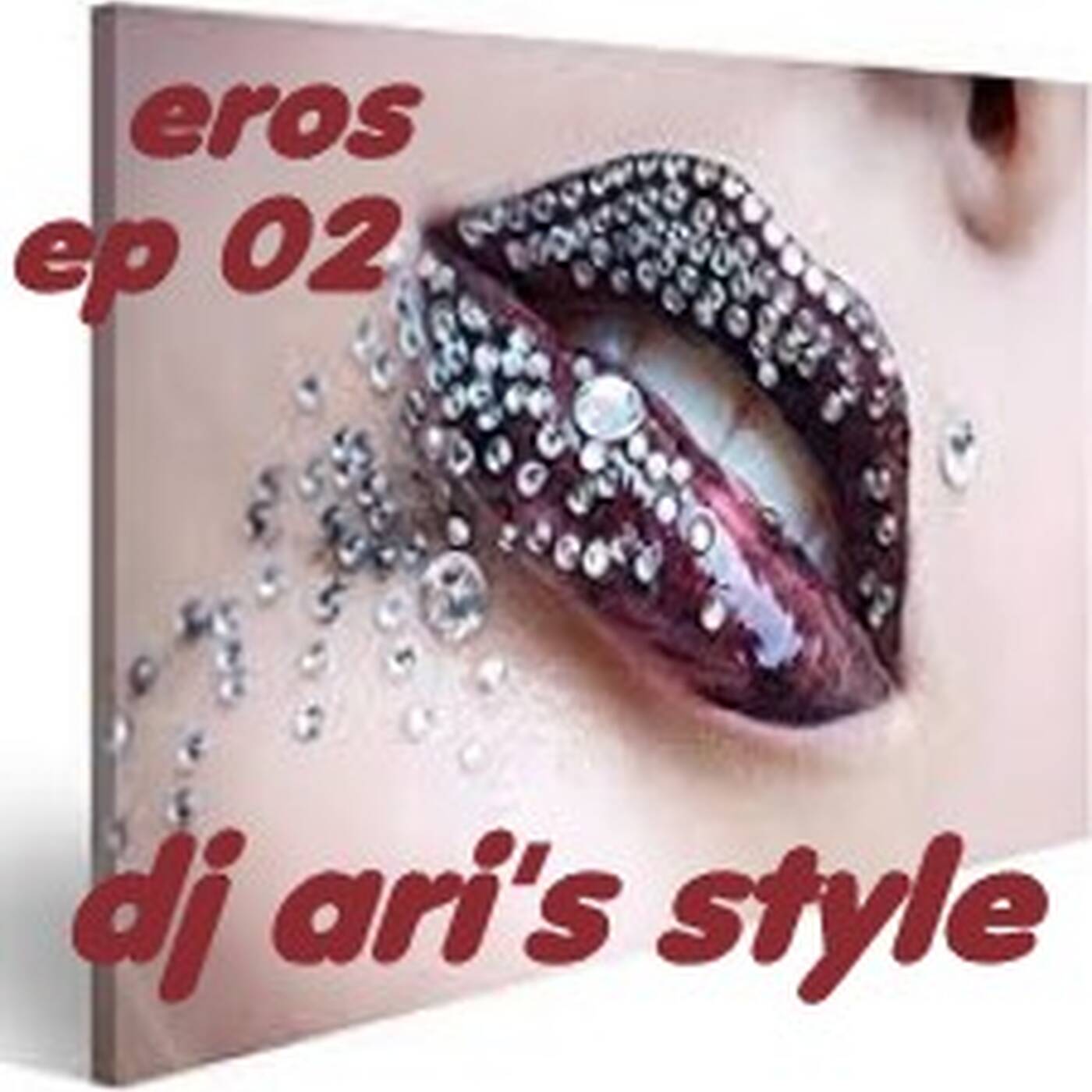 DJ ARI'S STYLE##EROS TECH HOUSE &HOUSE MUSIC ## EP 02 episode artwork