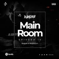 Main Room Episode 14 Reggae &amp; Reggaeton by ptyxander