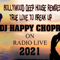DEEP LOVE TO BREAKUP HOUSE BOLLYWOOD SESSIONS-DJ HAPPY CHOPRA EXCLUSIVE SET 2021 by DJ Happy Chopra