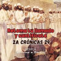 2a Crónicas 29 | Retoma tu llamado y santifícate. by Kehila Camino a Emaus