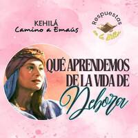 296. ¿Qué aprendemos de la vida de Debora? by Kehila Camino a Emaus