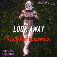 Look Away (RaWu Remix) by RaWu
