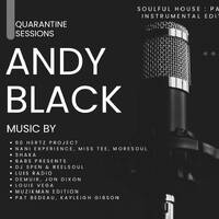 Andy Black - Quarantine Sessions - Soulful House (Instrumentals Edition Part 1) Episode 99 by Andy Black