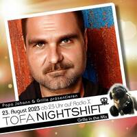 23.08.2023 - ToFa Nightshift mit Grille in the Mix by Toxic Family