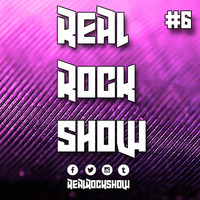 Real Rock Show #RRS6 - March 10, 2016 by Real Rock Show