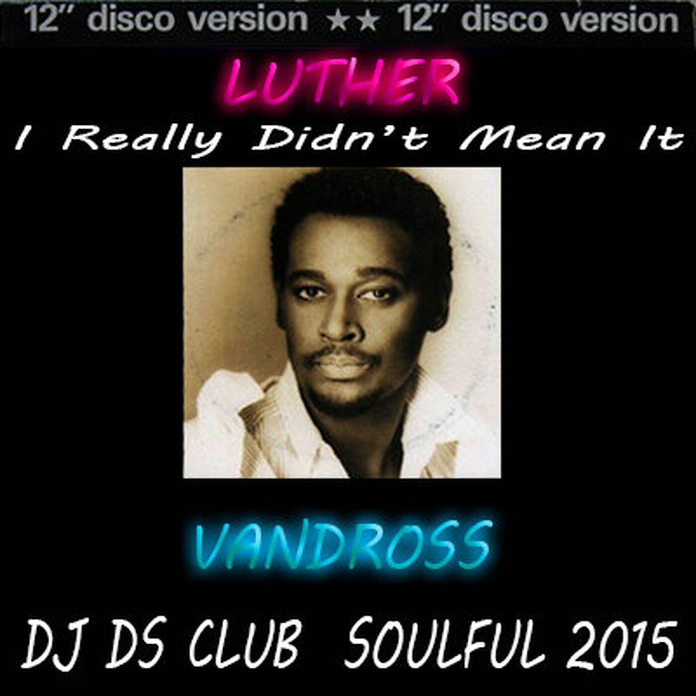 Luther Vandross -  I Really Didn't Mean It DJ DS CLUB SOULFUL 2015 episode artwork