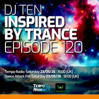 DJ Ten - Inspired By Trance - Episode 120 [May 2026] by DJ Ten