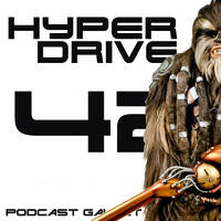 Episode 42 - Les Chroniques Galactiques by Hyperdrive : Le podcast Star Wars et SF !