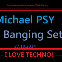 Michael PSY - BANGING SET (27.10.2014) by MichaelPSY